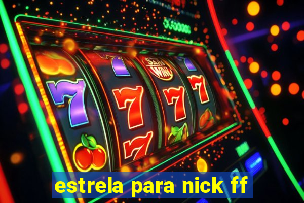 estrela para nick ff